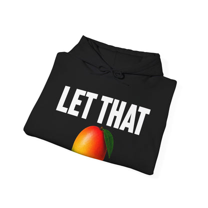 The “LET THAT 🥭” Hoodie